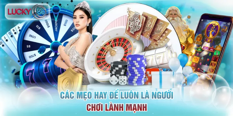 Các mẹo hay để luôn là người chơi lành mạnh