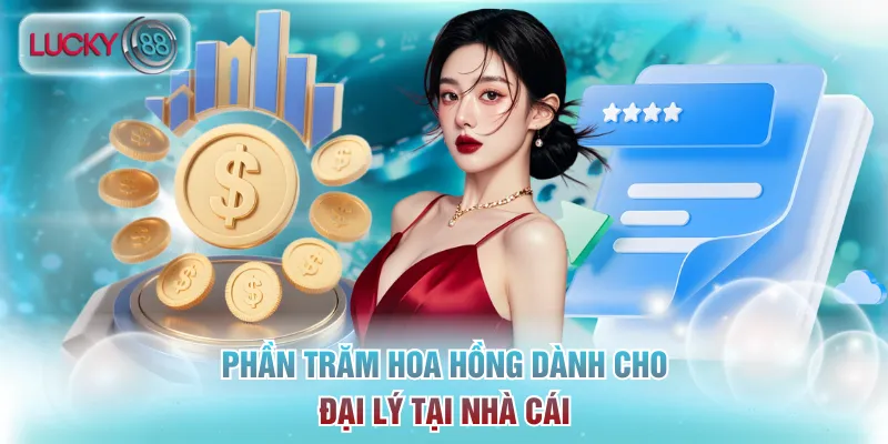 Phần trăm hoa hồng dành cho đại lý tại nhà cái